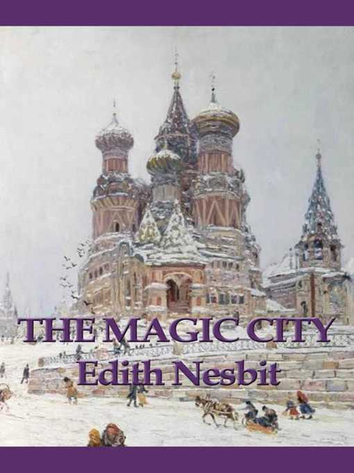 Title details for The Magic City by Edith Nesbit - Available